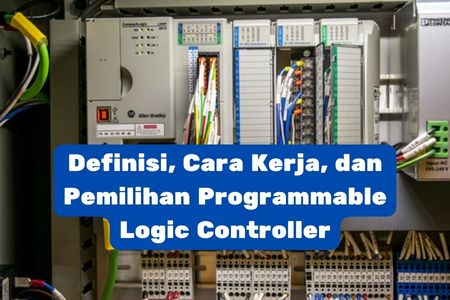 Definisi, Cara Kerja, Dan Pemilihan Programmable Logic Controller ...