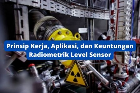 Prinsip Kerja, Aplikasi, dan Keuntungan Radiometrik Level Sensor