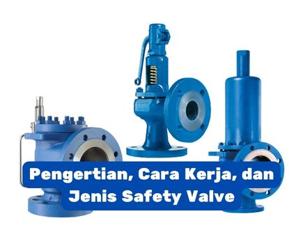 Pengertian, Cara Kerja, Dan Jenis Safety Valve - Wiratama Mitra Abadi